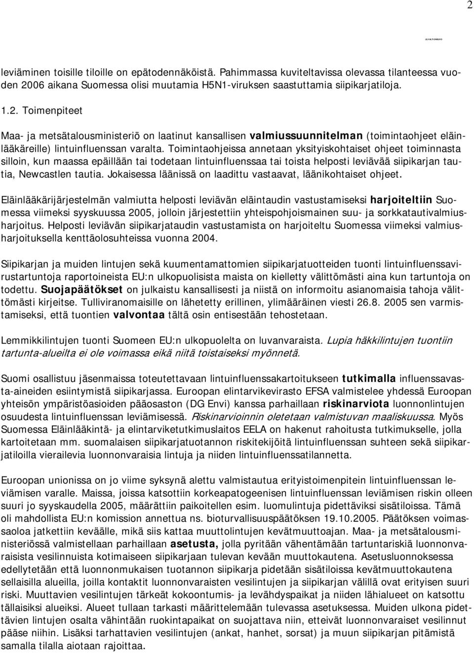 Jokaisessa läänissä on laadittu vastaavat, läänikohtaiset ohjeet.