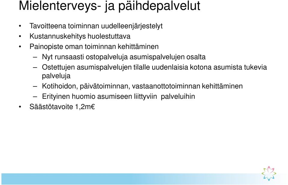 osalta Ostettujen asumispalvelujen tilalle uudenlaisia kotona asumista tukevia palveluja Kotihoidon,