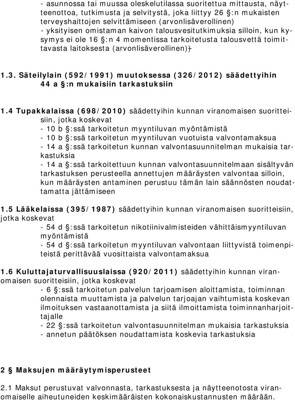 Säteilylain (592/1991) muutoksessa (326/2012) säädettyihin 44 a :n mukaisiin tarkastuksiin 1.