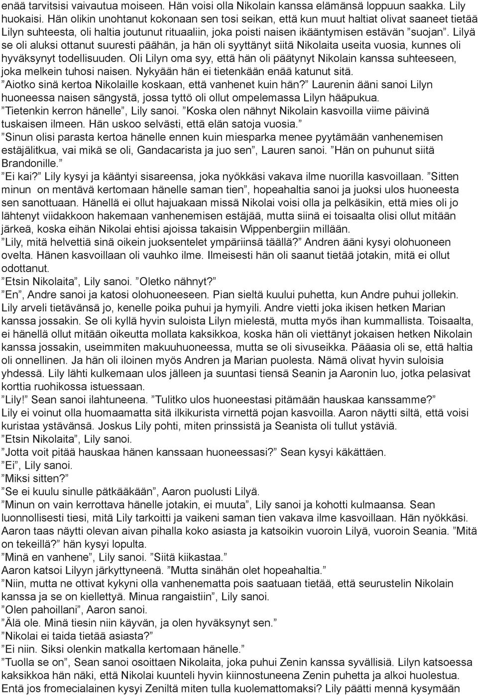 Lilyä se oli aluksi ottanut suuresti päähän, ja hän oli syyttänyt siitä Nikolaita useita vuosia, kunnes oli hyväksynyt todellisuuden.