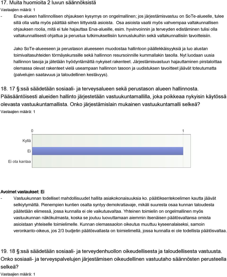 hyvinvoinnin ja terveyden edistäminen tulisi olla valtakunnallisesti ohjattua ja perustua tutkimuksellisiin tunnuslukuihin sekä valtakunnallisiin tavoitteisiin.