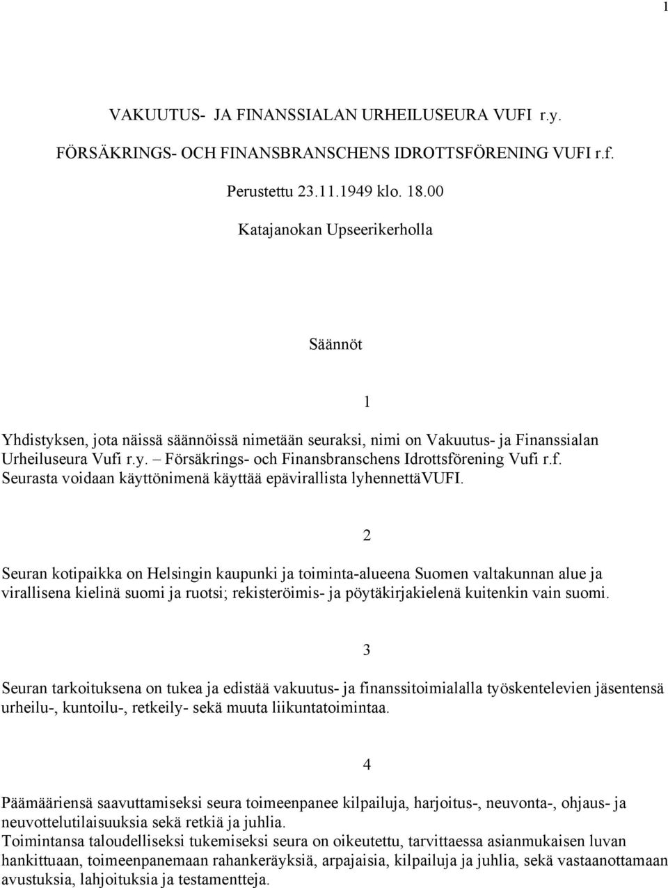 f. Seurasta voidaan käyttönimenä käyttää epävirallista lyhennettävufi.