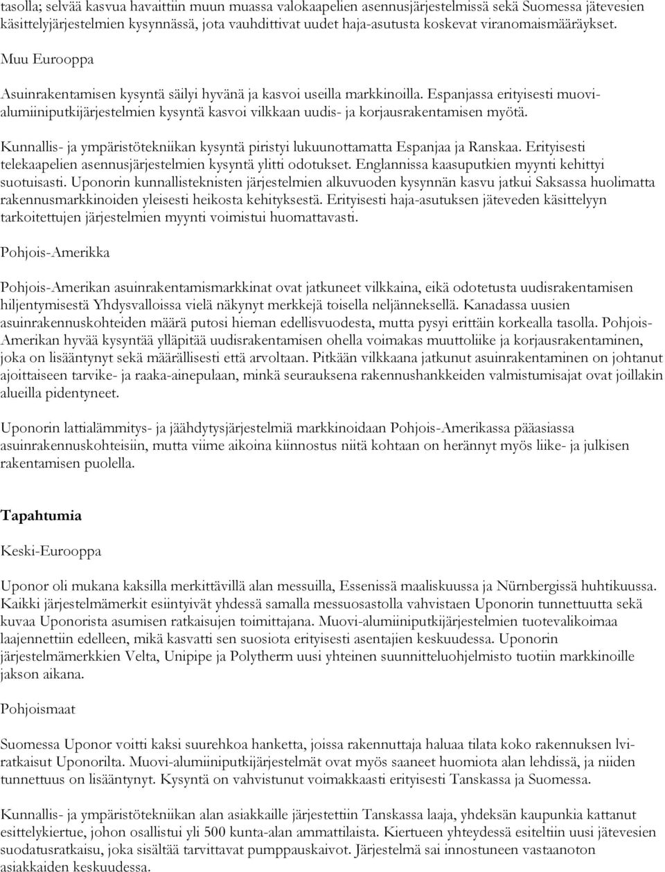 Espanjassa erityisesti muovialumiiniputkijärjestelmien kysyntä kasvoi vilkkaan uudis- ja korjausrakentamisen myötä.