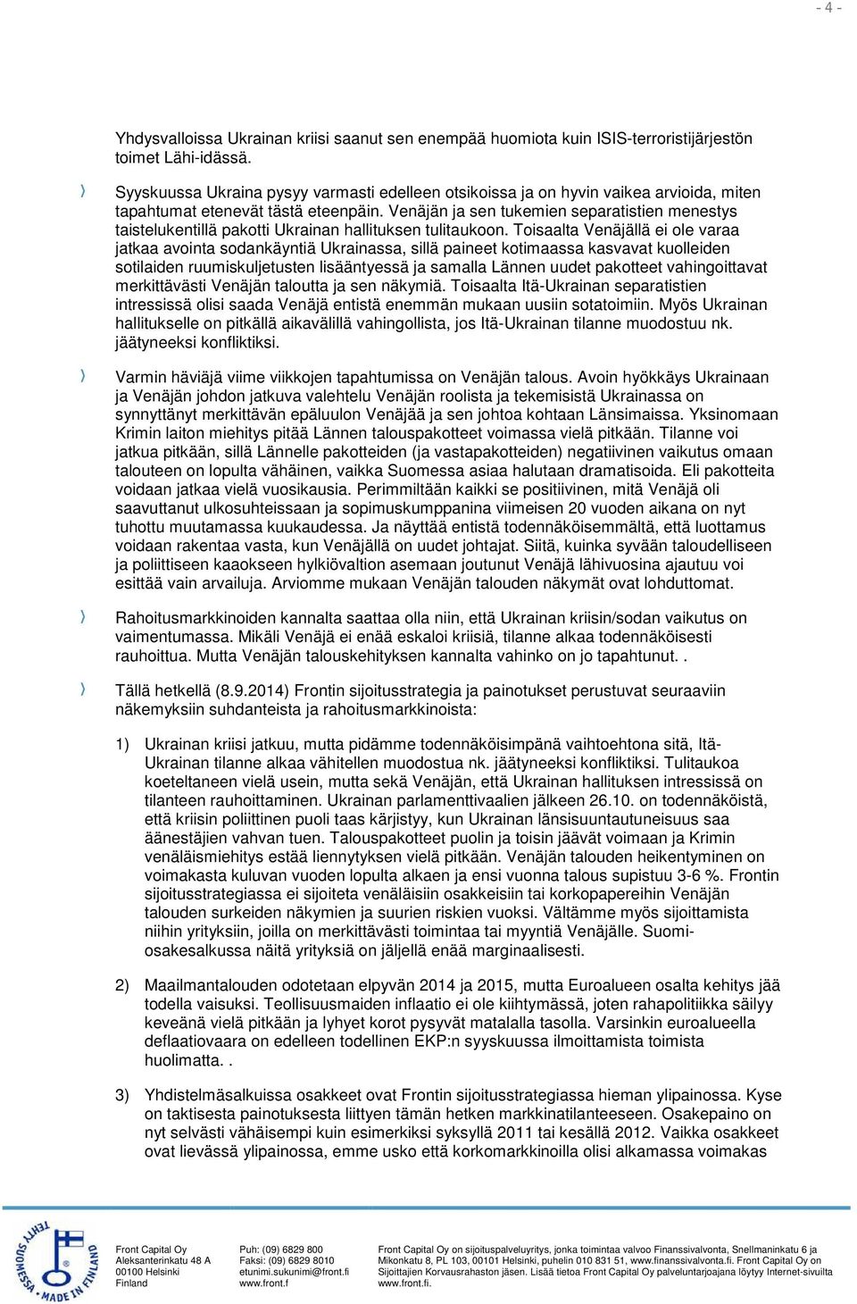 Venäjän ja sen tukemien separatistien menestys taistelukentillä pakotti Ukrainan hallituksen tulitaukoon.