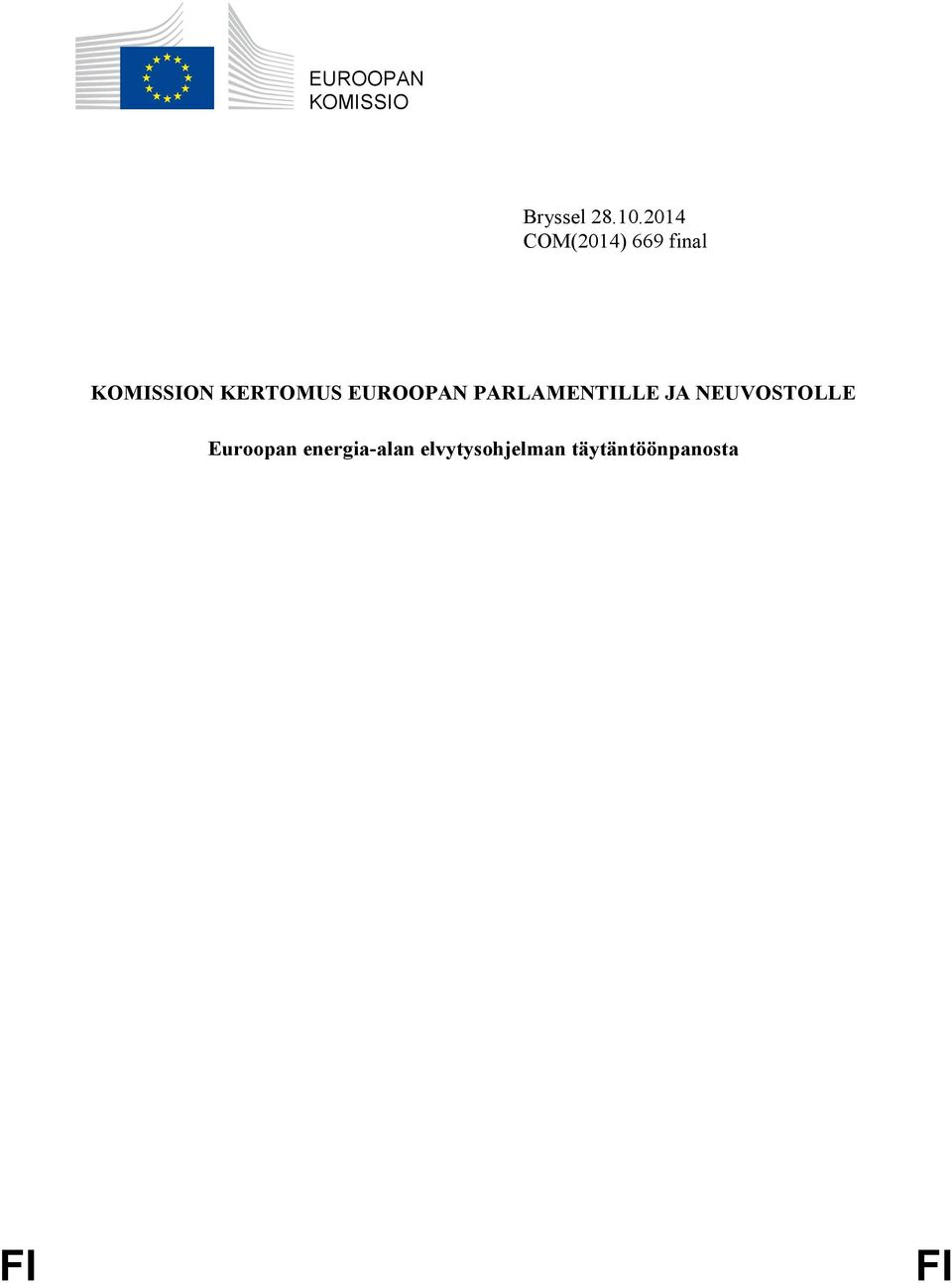 EUROOPAN PARLAMENTILLE JA NEUVOSTOLLE