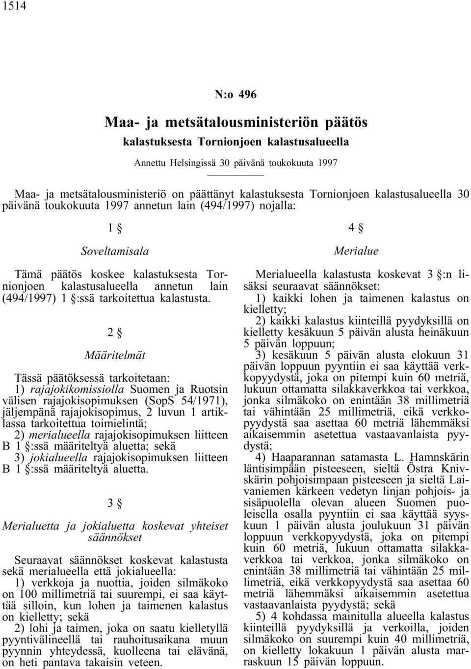 tarkoitettua kalastusta.