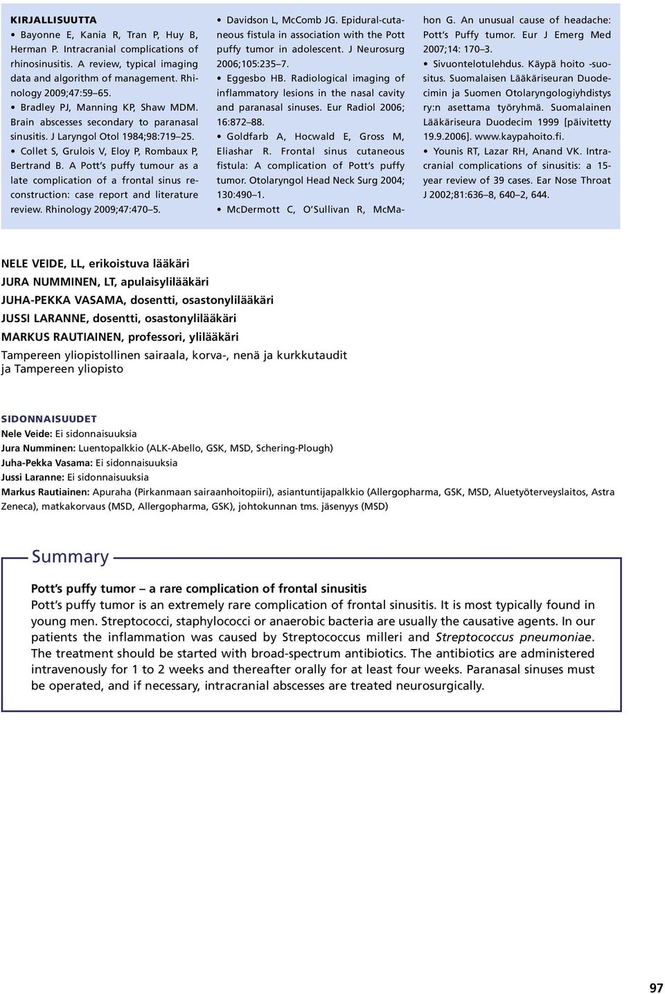 A Pott s puffy tumour as a late complication of a frontal sinus reconstruction: case report and literature review. Rhinology 2009;47:470 5. Davidson L, McComb JG.