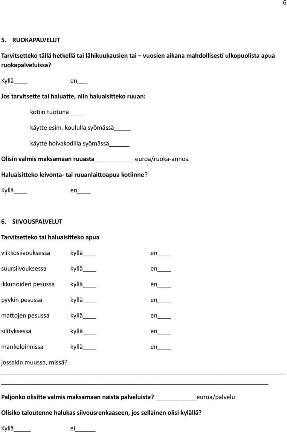 Haluaisiteko leivonta- tai ruuanlaitoapua kotinne? 6.