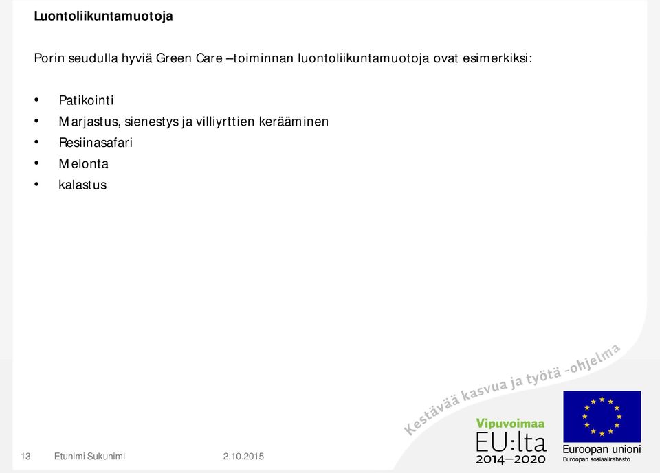 Patikointi Marjastus, sienestys ja villiyrttien