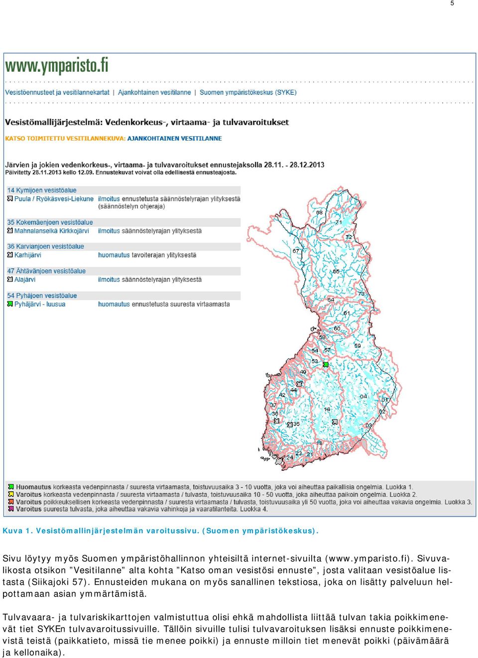 Ennusteiden mukana on myös sanallinen tekstiosa, joka on lisätty palveluun helpottamaan asian ymmärtämistä.