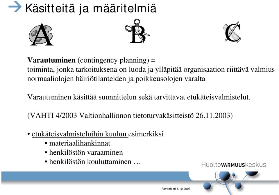 käsittää suunnittelun sekä tarvittavat etukäteisvalmistelut.