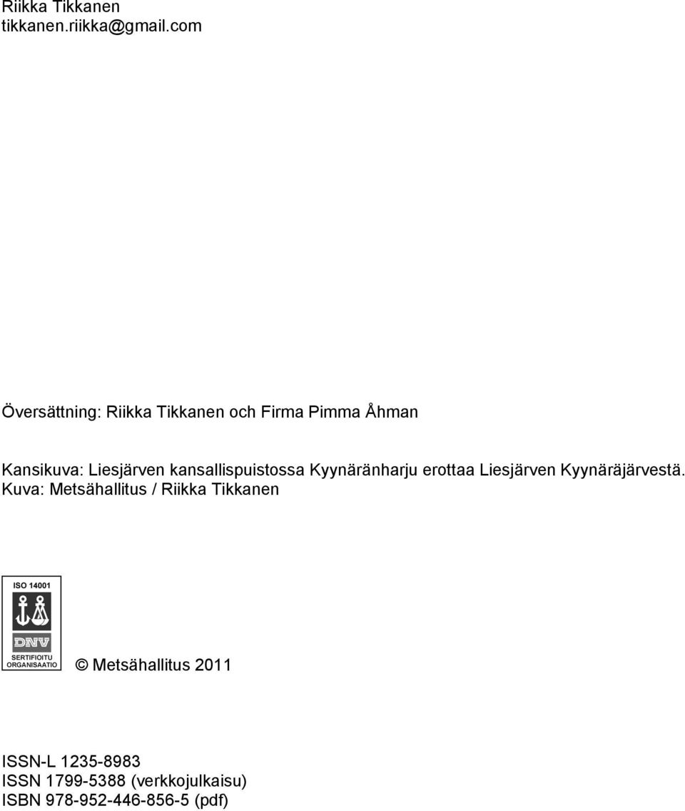 kansallispuistossa Kyynäränharju erottaa Liesjärven Kyynäräjärvestä.