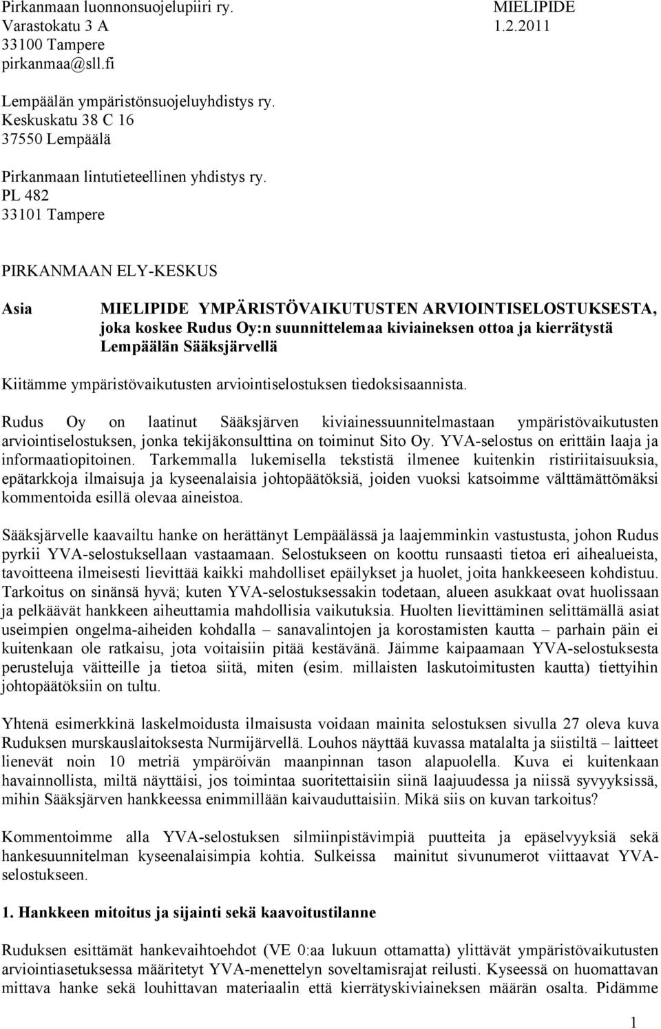 PL 482 33101 Tampere PIRKANMAAN ELY-KESKUS Asia MIELIPIDE YMPÄRISTÖVAIKUTUSTEN ARVIOINTISELOSTUKSESTA, joka koskee Rudus Oy:n suunnittelemaa kiviaineksen ottoa ja kierrätystä Lempäälän Sääksjärvellä