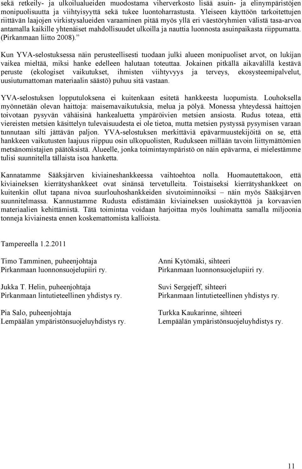 luonnosta asuinpaikasta riippumatta. (Pirkanmaan liitto 2008).