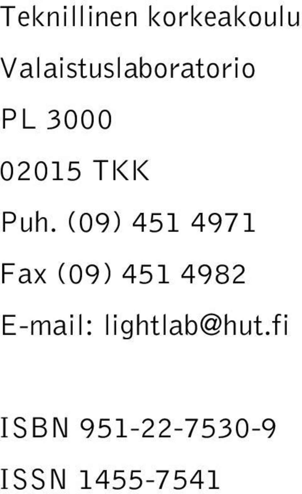 Puh. (09) 451 4971 Fax (09) 451 4982