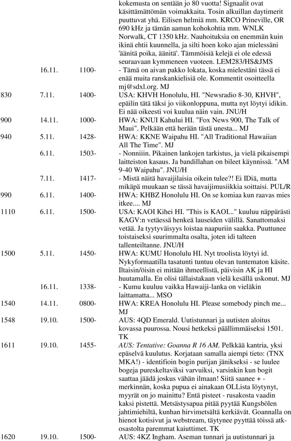 LEM283/HS&JMS 16.11. 1100- - Tämä on aivan pakko lokata, koska mielestäni tässä ei enää muita ranskankielisiä ole. Kommentit osoitteella mj@sdxl.org. MJ 830 7.11. 1400- USA: KHVH Honolulu, HI.