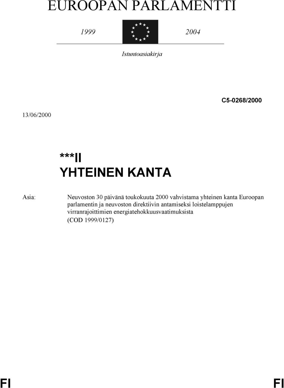 yhteinen kanta Euroopan parlamentin ja neuvoston direktiivin antamiseksi