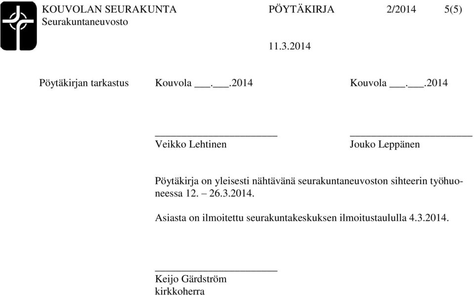 .2014 Veikko Lehtinen Jouko Leppänen Pöytäkirja on yleisesti nähtävänä