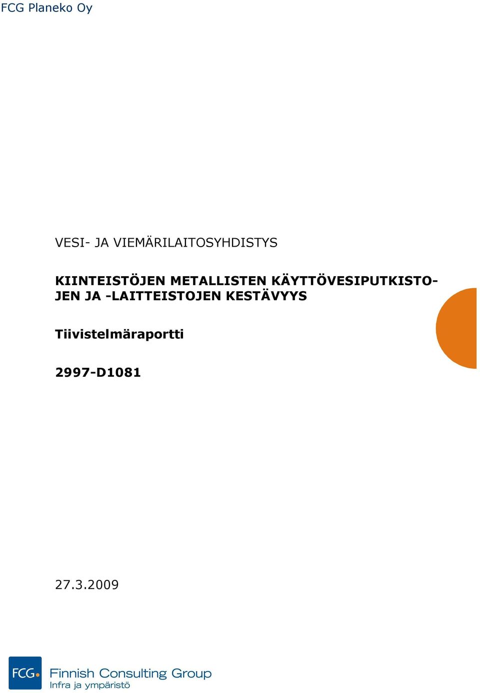 METALLISTEN KÄYTTÖVESIPUTKISTO- JEN JA