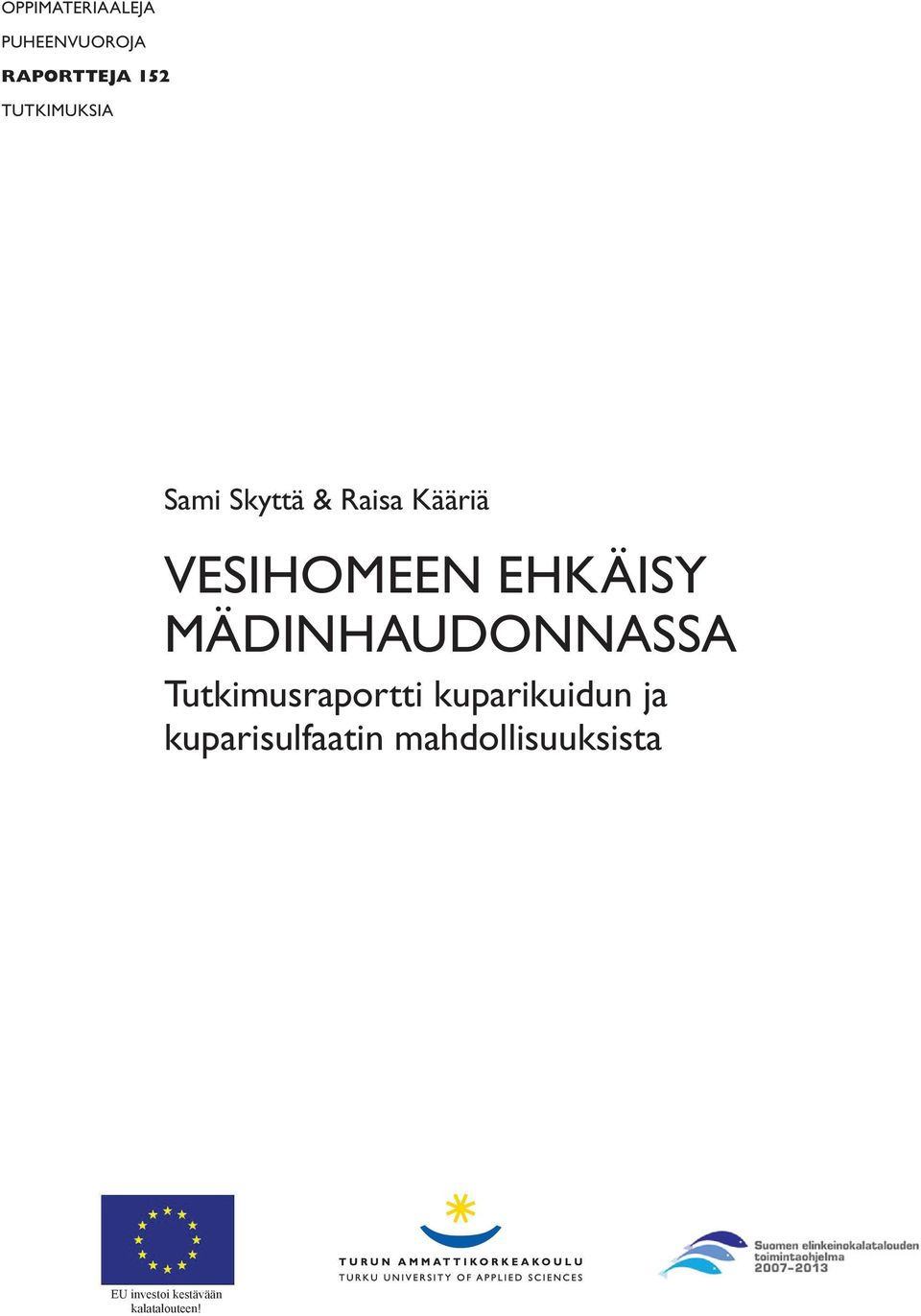 EHKÄISY MÄDINHAUDONNASSA Tutkimusraportti kuparikuidun