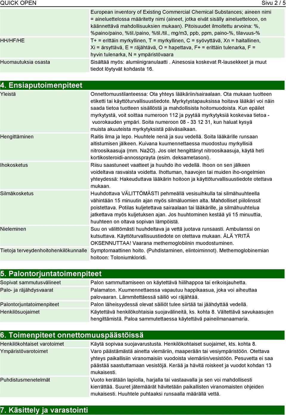 , mg/m3, ppb, ppm, paino-%, tilavuus-% T+ = erittäin myrkyllinen, T = myrkyllinen, C = syövyttävä, Xn = haitallinen, Xi = ärsyttävä, E = räjähtävä, O = hapettava, F+ = erittäin tulenarka, F = hyvin