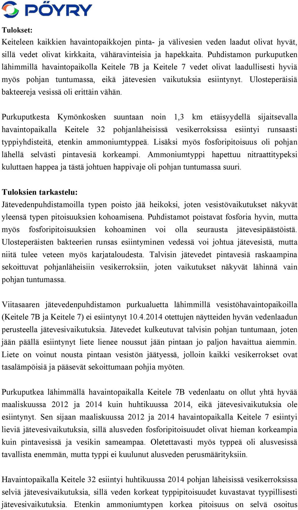 Ulosteperäisiä bakteereja vesissä oli erittäin vähän.