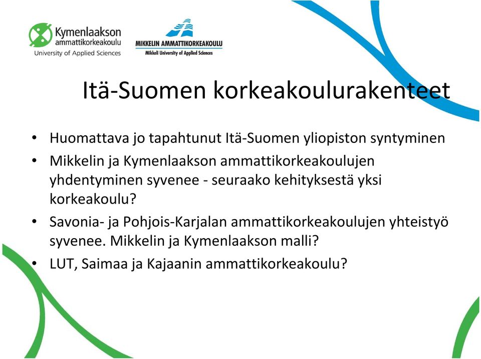 seuraako kehityksestä yksi korkeakoulu?