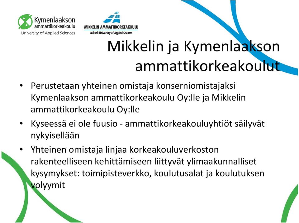 ammattikorkeakouluyhtiöt säilyvät nykyisellään Yhteinen omistaja linjaa korkeakouluverkoston