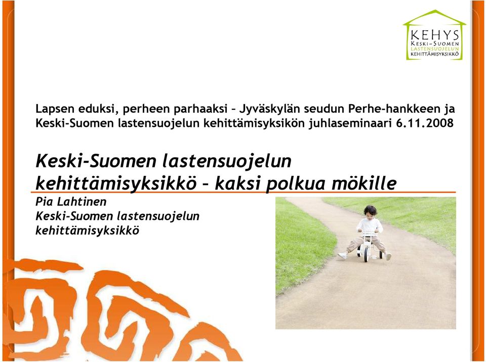 11.2008 Keski-Suomen lastensuojelun kehittämisyksikkö kaksi polkua