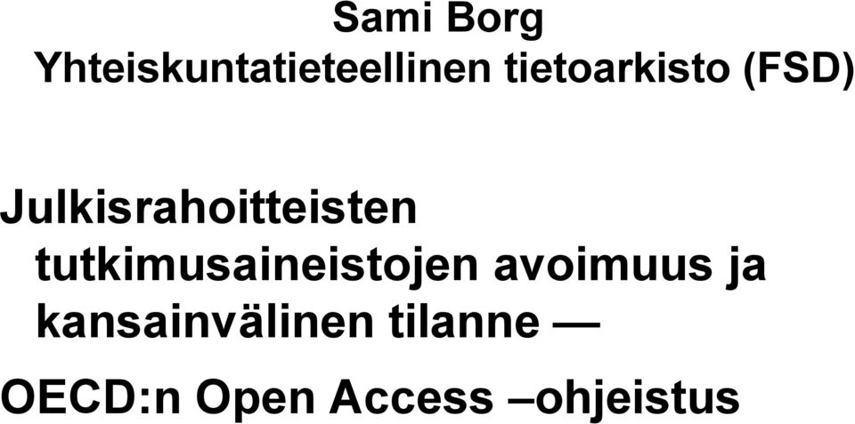 tutkimusaineistojen avoimuus ja