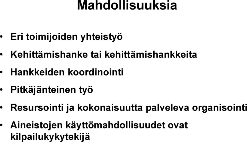 Pitkäjänteinen työ Resursointi ja kokonaisuutta palveleva