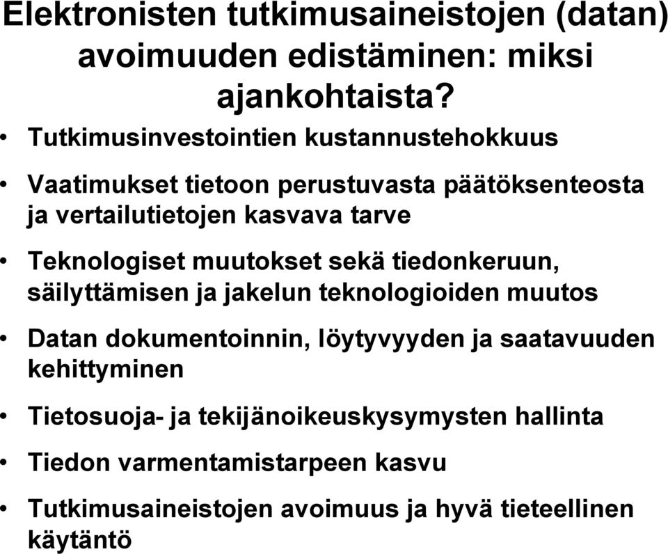 Teknologiset muutokset sekä tiedonkeruun, säilyttämisen ja jakelun teknologioiden muutos Datan dokumentoinnin, löytyvyyden