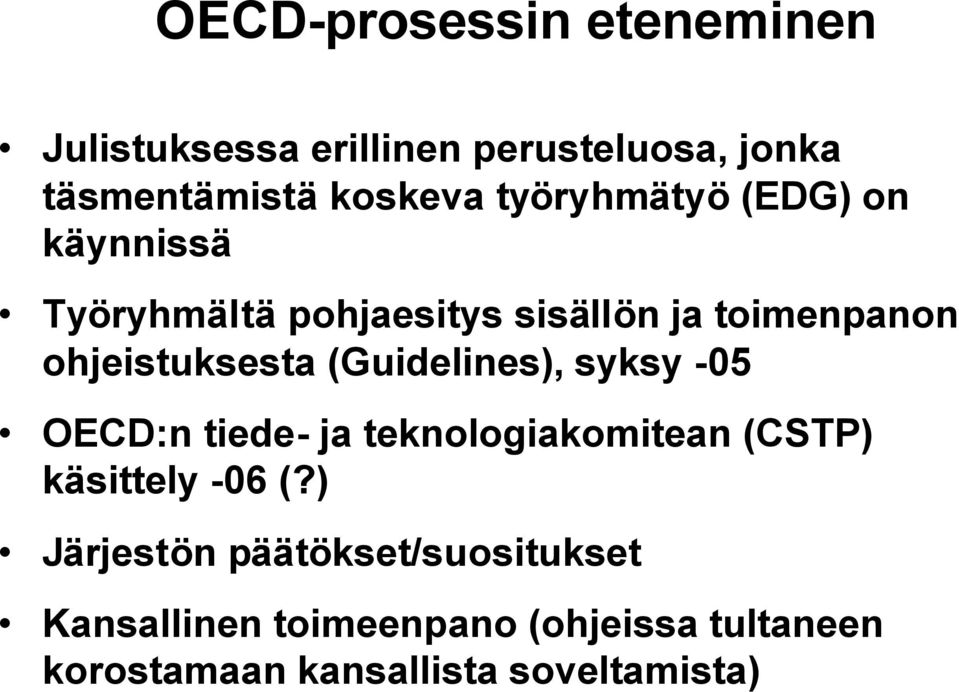 (Guidelines), syksy -05 OECD:n tiede- ja teknologiakomitean (CSTP) käsittely -06 (?