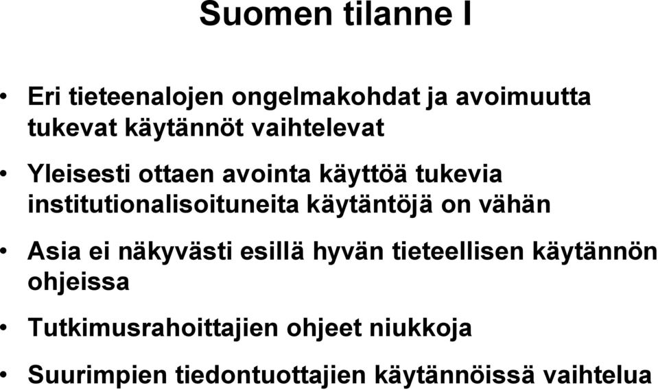 käytäntöjä on vähän Asia ei näkyvästi esillä hyvän tieteellisen käytännön ohjeissa