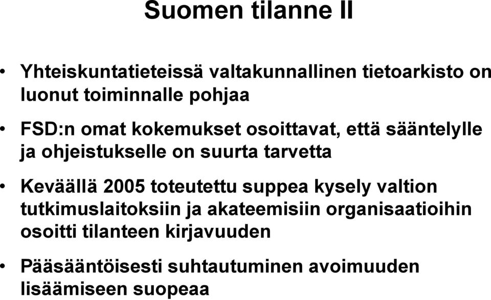 tarvetta Keväällä 2005 toteutettu suppea kysely valtion tutkimuslaitoksiin ja akateemisiin