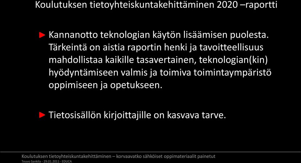 Tärkeintä on aistia raportin henki ja tavoitteellisuus mahdollistaa kaikille