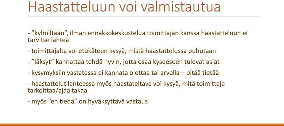 osaa kyseeseen tulevat asiat - kysymyksiin vastatessa ei kannata olettaa tai arvella pitää tietää -