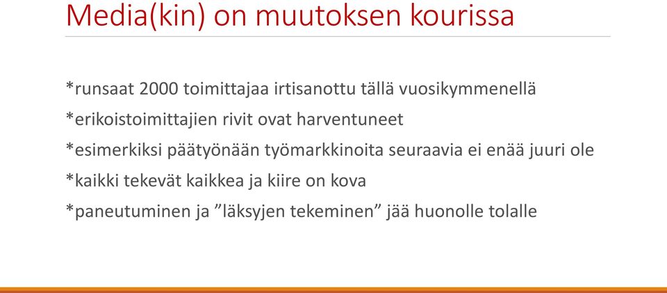 *esimerkiksi päätyönään työmarkkinoita seuraavia ei enää juuri ole *kaikki