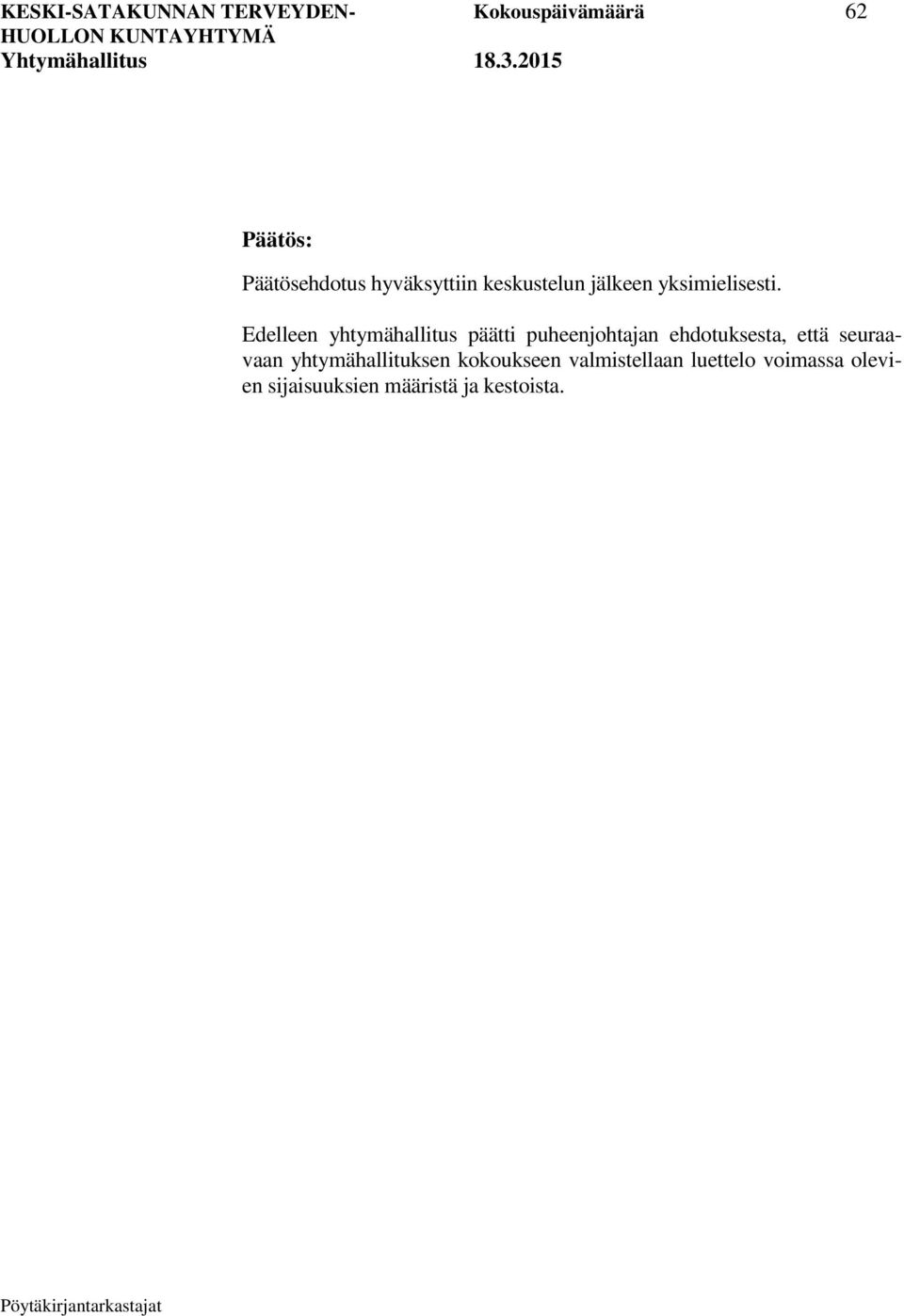 Edelleen yhtymähallitus päätti puheenjohtajan ehdotuksesta, että