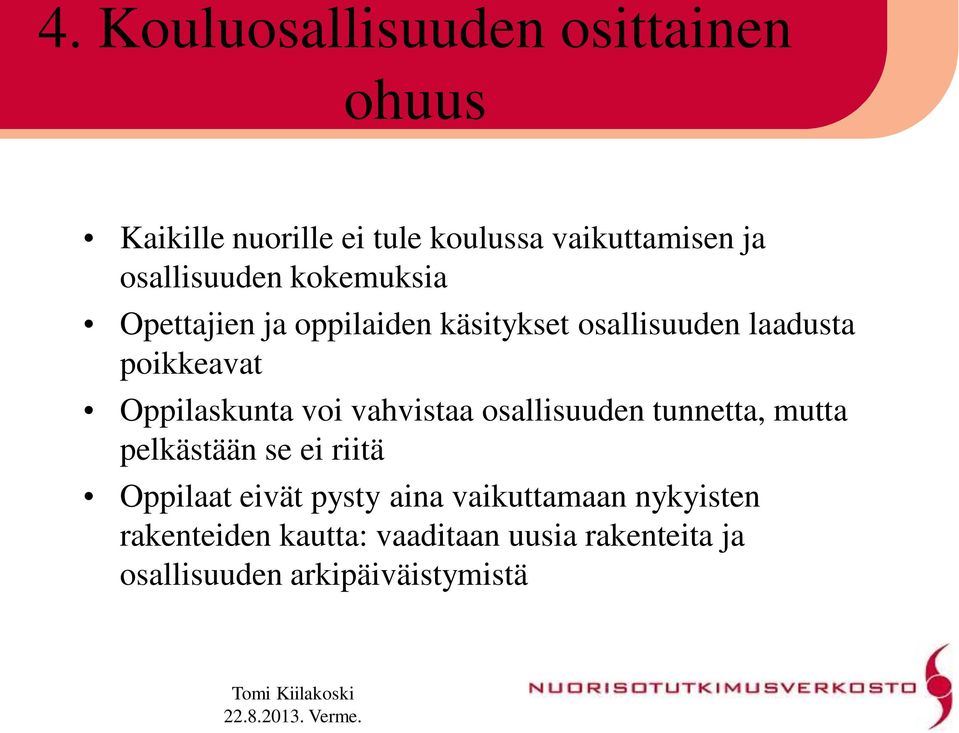 Oppilaskunta voi vahvistaa osallisuuden tunnetta, mutta pelkästään se ei riitä Oppilaat eivät