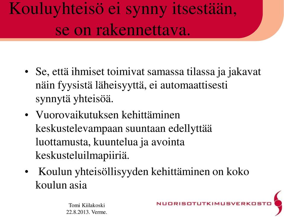 automaattisesti synnytä yhteisöä.