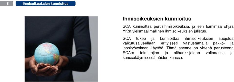 SCA tukee ja kunnioittaa ihmisoikeuksien suojelua vaikutusalueellaan erityisesti vastustamalla pakko-