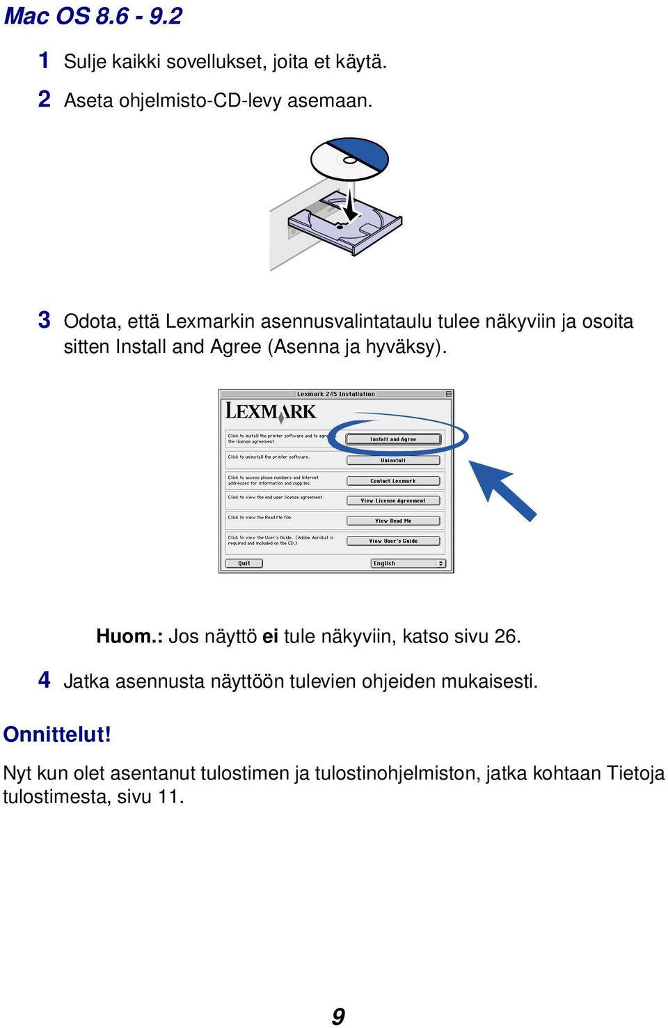 hyväksy). Huom.: Jos näyttö ei tule näkyviin, katso sivu 26.