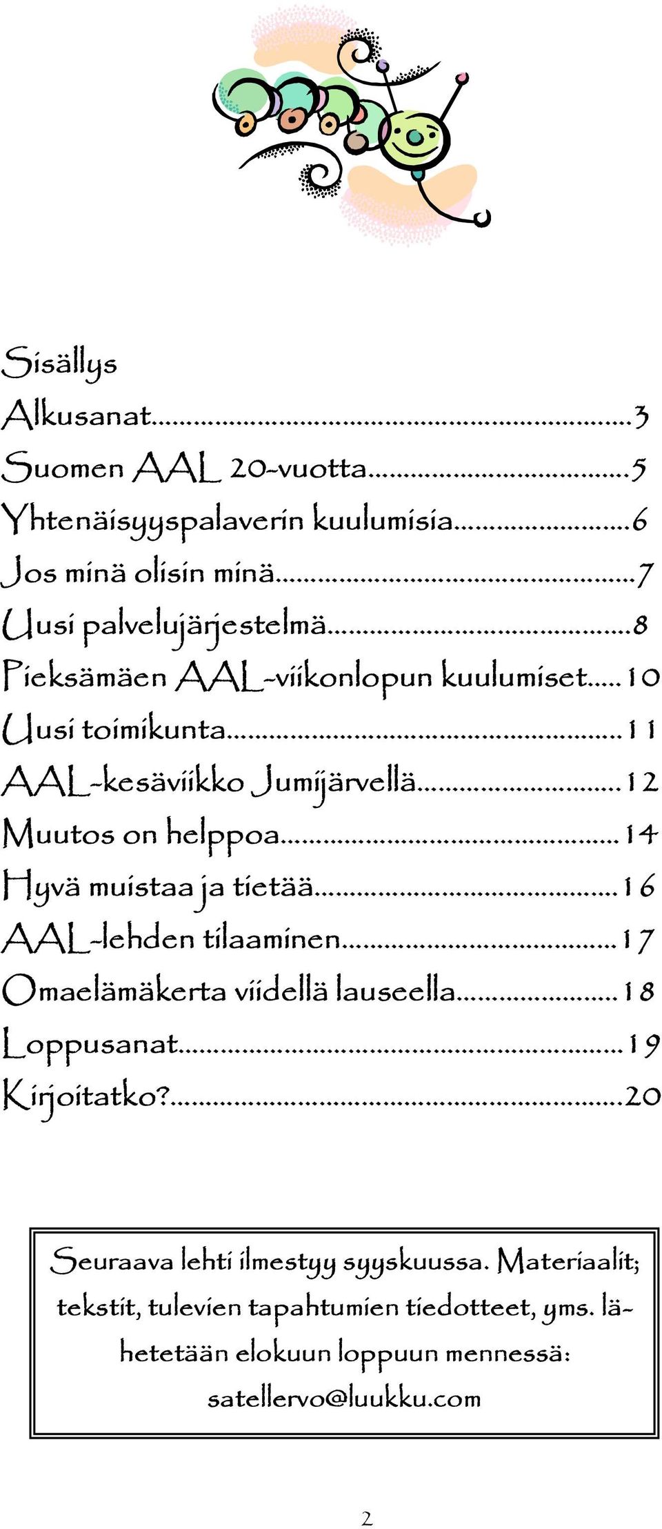 .12 Muutos on helppoa 14 Hyvä muistaa ja tietää.16 AAL-lehden tilaaminen 17 Omaelämäkerta viidellä lauseella.