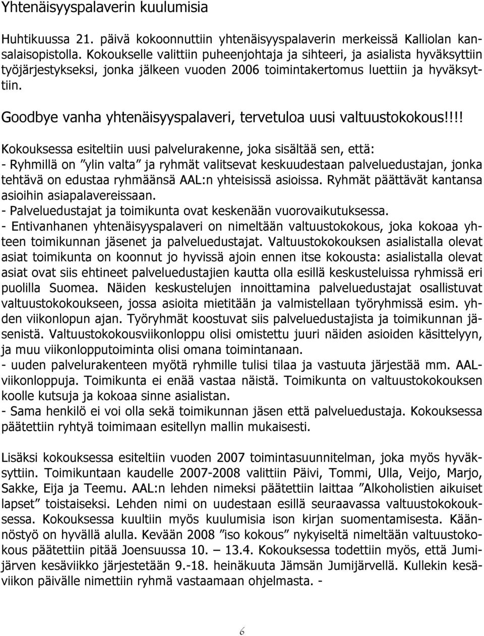 Goodbye vanha yhtenäisyyspalaveri, tervetuloa uusi valtuustokokous!