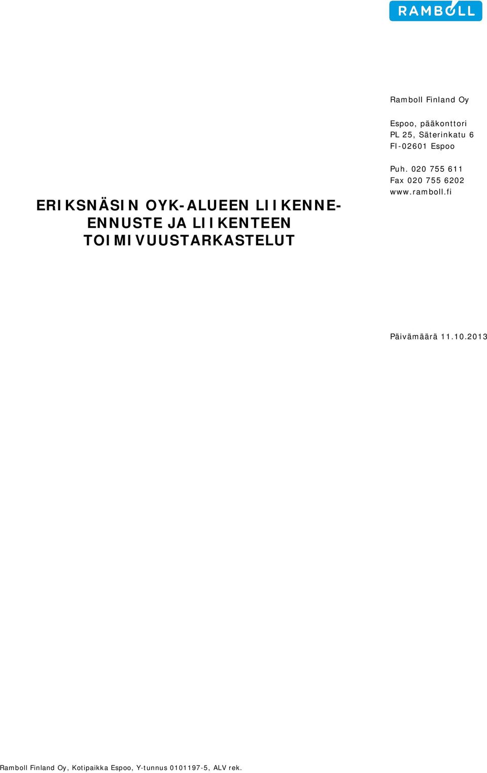 LIIKENNE- ENNUSTE JA LIIKENTEEN TOIMIVUUSTARKASTELUT