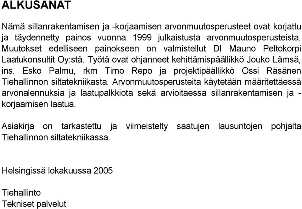 Esko Palmu, rkm Timo Repo ja projektipäällikkö Ossi Räsänen Tiehallinnon siltatekniikasta.