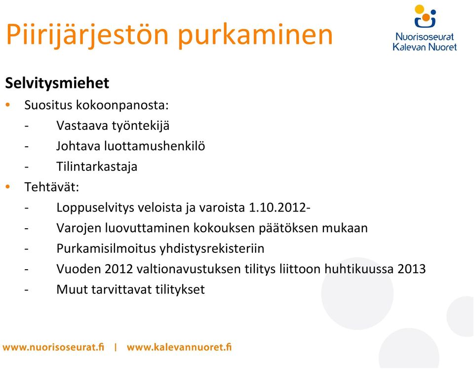 10.2012 Varojen luovuttaminen kokouksen päätöksen mukaan Purkamisilmoitus