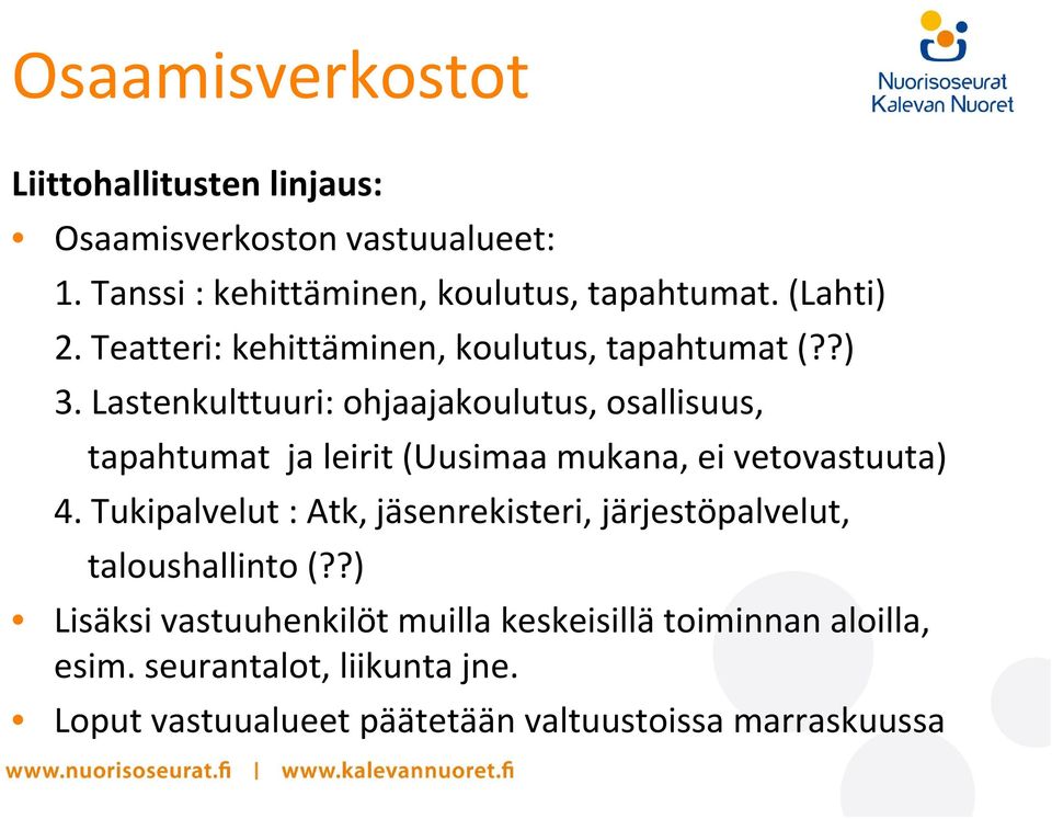 Lastenkulttuuri: ohjaajakoulutus, osallisuus, tapahtumat ja leirit (Uusimaa mukana, ei vetovastuuta) 4.