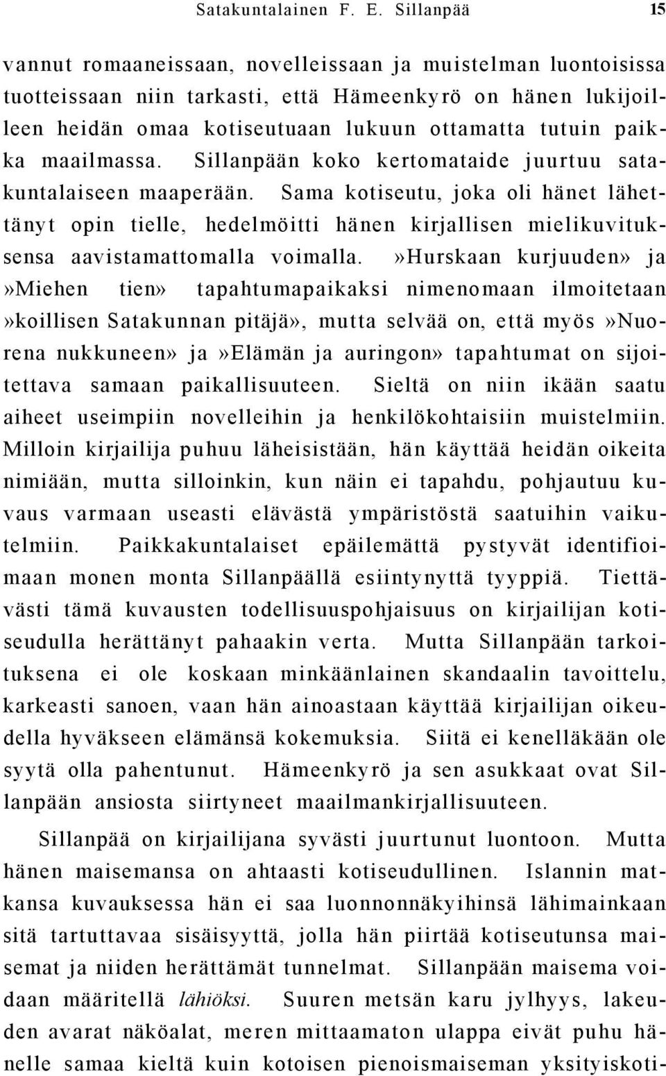 maailmassa. Sillanpään koko kertomataide juurtuu satakuntalaiseen maaperään.